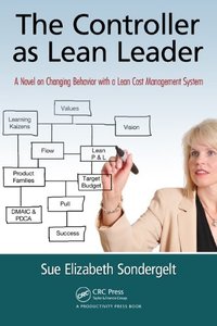 The Controller as Lean Leader: A Novel on Changing Behavior with a Lean Cost Management System (repost)