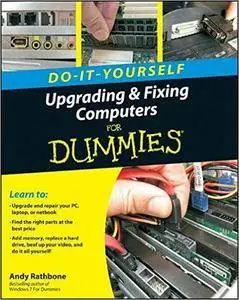 Upgrading and Fixing Computers Do-it-Yourself For Dummies