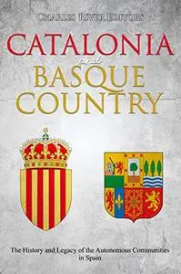Catalonia and Basque Country: The History and Legacy of the Autonomous Communities in Spain