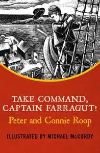 «Take Command, Captain Farragut» by Connie Roop, Peter Roop