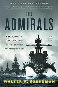 The Admirals: Nimitz, Halsey, Leahy, and King - The Five-Star Admirals Who Won the War at Sea [Audiobook]
