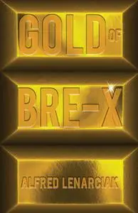 «Gold of Bre-X» by Alfred Lenarciak