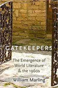 Gatekeepers: The Emergence of World Literature and the 1960s