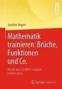 Mathematik trainieren: Brüche, Funktionen und Co.