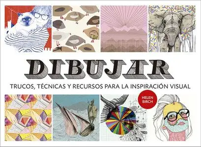 Dibujar: Trucos, técnicas y recursos para la inspiración visual
