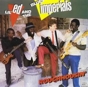 Lil' Ed And The Blues Imperials - Roughhousin' (1986)