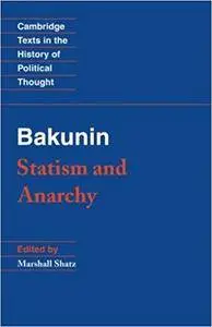 Bakunin: Statism and Anarchy (Cambridge Texts in the History of Political Thought)