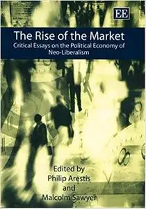 The Rise Of The Market: Critical Essays On The Political Economy Of Neo-Liberalism (Repost)