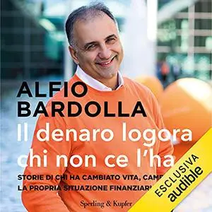 «Il denaro logora chi non ce l'ha» by Alfio Bardolla