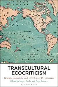 Transcultural Ecocriticism: Global, Romantic and Decolonial Perspectives