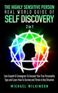 «The Highly Sensitive Person Real World Guide of Self Discovery 2 in 1» by Michael Wilkinson