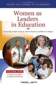 Women as Leaders in Education [2 volumes]: Succeeding Despite Inequity, Discrimination, and Other Challenges