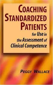 Coaching Standardized Patients: For Use in the Assessment of Clinical Competence