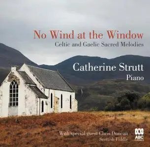 Catherine Strutt - No Wind at the Window: Celtic and Gaelic Sacred Melodies (2018)