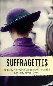 Suffragettes: The Fight for Votes for Women