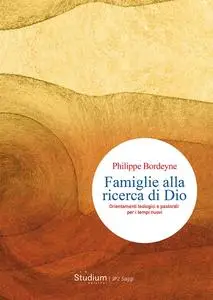 Philippe Bordeyne - Famiglie alla ricerca di Dio