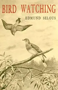 «Bird Watching» by Edmund Selous