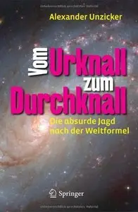 Vom Urknall zum Durchknall: Die absurde Jagd nach der Weltformel (repost)