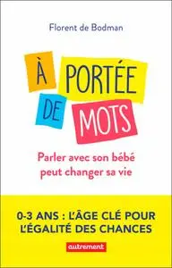 Florent de Bodman, "À portée de mots: Parler avec son bébé peut changer sa vie"