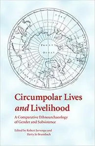 Circumpolar Lives and Livelihood: A Comparative Ethnoarchaeology of Gender and Subsistence
