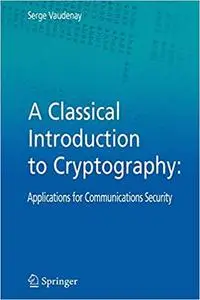 A Classical Introduction to Cryptography: Applications for Communications Security (Repost)