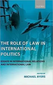 The Role of Law in International Politics: Essays in International Relations and International Law