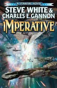 Imperative (Starfire) by Steve White, Charles E Gannon