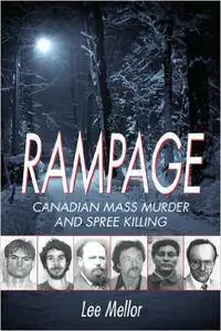 Rampage: Canadian Mass Murder and Spree Killing (Repost)