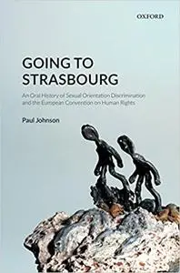 Going to Strasbourg: An Oral History of Sexual Orientation Discrimination and the European Convention on Human Rights (Repost)