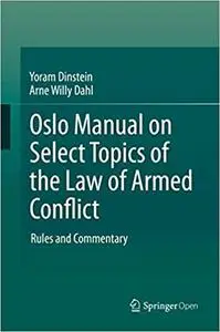 Oslo Manual on Select Topics of the Law of Armed Conflict: Rules and Commentary