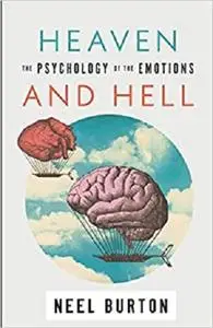 Heaven and Hell: The Psychology of the Emotions, second edition