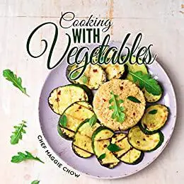 Cooking with Vegetables (Vegetables Cookbook, Vegetables Recipes)