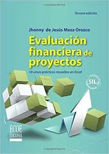 Evaluación financiera de proyectos: 10 casos prácticos resueltos en Excel