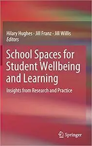 School Spaces for Student Wellbeing and Learning: Insights from Research and Practice