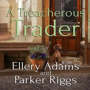 «A Treacherous Trader» by Parker Riggs,Ellery Adams