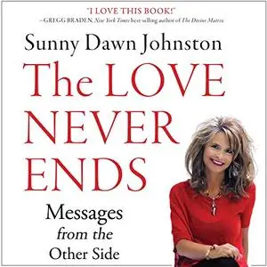 The Love Never Ends: Messages from the Other Side [Audiobook]