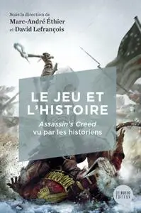 Marc-André Éthier, David Lefrançois, "Le jeu et l'histoire: Assassin's Creed vu par les historiens"