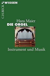 Die Orgel: Instrument und Musik