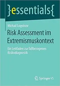 Risk Assessment im Extremismuskontext: Ein Leitfaden zur fallbezogenen Risikodiagnostik