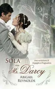 Abigail Reynolds - Sola con Mr. Darcy