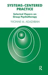 Systems-Centered Practice: Selected Papers on Group Psychotherapy