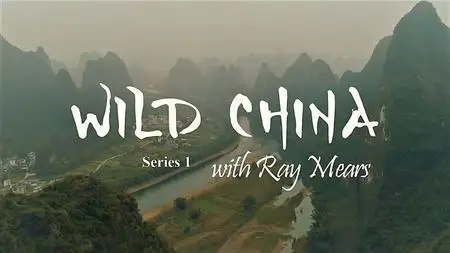 ITV - Wild China with Ray Mears Series 1 Parts 3.4.5 (2021)