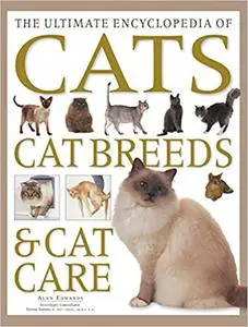 The Ultimate Encyclopedia of Cats, Cat Breeds & Cat Care:: The Definitive Cat Encyclopedia - A Comprehensive Visual Guid