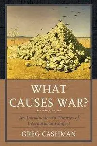 What Causes War?: An Introduction to Theories of International Conflict (Repost)
