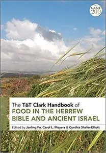 T&T Clark Handbook of Food in the Hebrew Bible and Ancient Israel