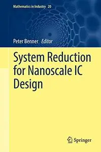 System Reduction for Nanoscale IC Design (Mathematics in Industry) [Repost]