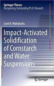 Impact-Activated Solidification of Cornstarch and Water Suspensions