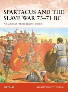 Spartacus and the Slave War 73-71 BC (Osprey Campaign 206) (repost)
