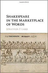 Shakespeare in the Marketplace of Words