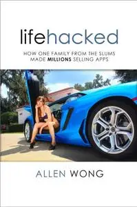 Lifehacked: How One Family from the Slums Made Millions Selling Apps